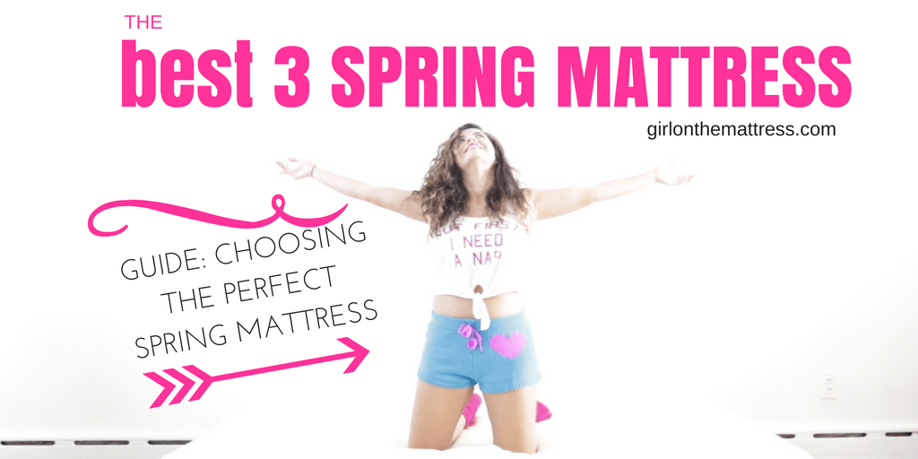 Choosing the Perfect Spring Mattress – My Top 3 Spring Mattresses