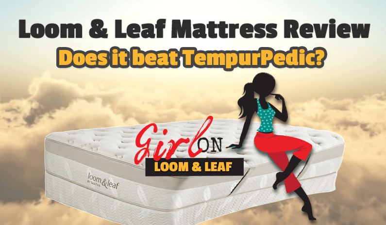 Loom and Leaf Mattress Review - Does it beat TempurPedic?